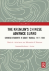 Image for The Kremlin&#39;s Chinese Advance Guard: Chinese Students in Soviet Russia, 1917-1940