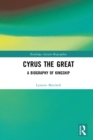 Image for Cyrus the Great: A Biography of Kingship