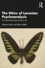 Image for The Ethics of Lacanian Psychoanalysis: A Conversation About Living in Joy