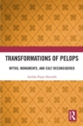 Image for Transformations of Pelops: Myths, Monuments and Cult Reconsidered
