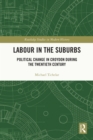 Image for Labour in the suburbs: political change in Croydon during the twentieth century