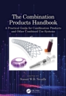 Image for The Combination Products Handbook: A Practical Guide for Combination Products and Other Combined Use Systems