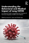 Image for Understanding the Behavioral and Medical Impact of Long COVID: An Empirical Guide to Assessment and Treatment of Post-Acute Sequelae of SARS CoV-2 Infection