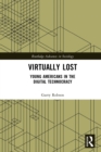Image for Virtually lost: young Americans in the digital technocracy