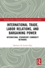 Image for International Trade, Labor Relations, and Bargaining Power: International Strawberry Commodity Networks