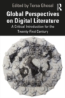 Image for Global Perspectives on Digital Literature: A Critical Introduction for the Twenty-First Century