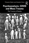 Image for Psychoanalysis, COVID, and Mass Trauma: The Trauma of Reality