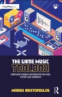 Image for The Game Music Toolbox: Composition Techniques and Production Tools from 20 Iconic Game Soundtracks