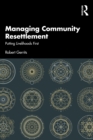 Image for Managing Community Resettlement: Putting Livelihoods First
