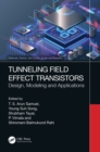 Image for Tunneling Field Effect Transistors: Design, Modeling and Applications