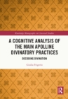 Image for A cognitive analysis of the main apolline divinatory practices: decoding divination