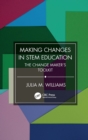 Image for Making Changes in STEM Education: The Change Maker&#39;s Toolkit