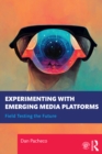 Image for Experimenting With Emerging Media Platforms: Field Testing the Future