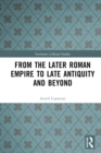 Image for From the Later Roman Empire to Late Antiquity and Beyond