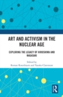 Image for Art and Activism in the Nuclear Age: Exploring the Legacy of Hiroshima and Nagasaki