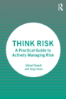 Image for Think Risk: A Practical Guide to Actively Managing Risk