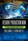 Image for Reshore Production Now: How to Rebuild Manufacturing and Restore High Wages, High Profits, and National Prosperity in the USA