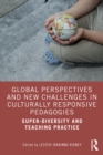 Image for Global Perspectives and New Challenges in Culturally Responsive Pedagogies: Super-Diversity and Teaching Practice