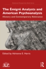 Image for The Émigré Analysts and American Psychoanalysis: History and Contemporary Relevance
