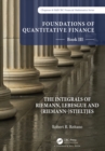Image for Foundations of Quantitative Finance. Book III The Integrals of Riemann, Lebesque and (Riemann-)Stieltjes