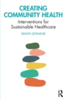 Image for Creating Community Health: Interventions for Sustainable Healthcare