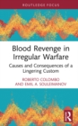 Image for Blood Revenge in Irregular Warfare: Causes and Consequences of a Lingering Custom