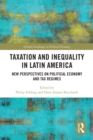 Image for Taxation and inequality in Latin America: new perspectives on political economy and tax regimes