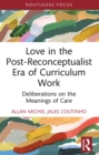 Image for Love in the Post-Reconceptualist Era of Curriculum Work: Deliberations on the Meanings of Care