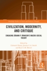 Image for Civilization, Modernity, and Critique: Engaging Johann P. Arnason&#39;s Macro-Social Theory