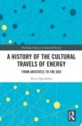 Image for A History of the Cultural Travels of Energy: From Aristotle to the OED