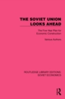 Image for The Soviet Union Looks Ahead: The Five-Year Plan for Economic Construction