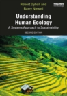 Image for Understanding human ecology: a systems approach to sustainability