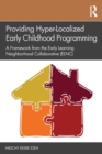 Image for Providing Hyper-Localized Early Childhood Programming: A Framework from the Early Learning Neighborhood Collaborative (ELNC)