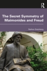 Image for The secret symmetry of Maimonides and Freud