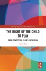 Image for The Right of the Child to Play: From Conception to Implementation
