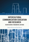 Image for Intercultural communication education and research: reenvisioning fundamental notions