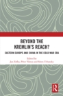Image for Beyond the Kremlin&#39;s reach?  : Eastern Europe and China in the Cold War era
