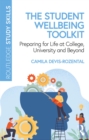 Image for The Student Wellbeing Toolkit: Preparing for Life at College, University and Beyond