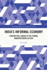 Image for India&#39;s Informal Economy: Contractual Labour in the Formal Manufacturing Sector