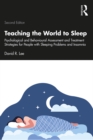 Image for Teaching the world to sleep  : psychological and behavioural assessment and treatment strategies for people with sleeping problems and insomnia