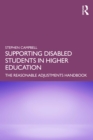 Image for Supporting Disabled Students in Higher Education: The Reasonable Adjustments Handbook