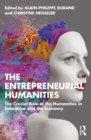 Image for The Entrepreneurial Humanities: The Crucial Role of the Humanities in Enterprise and the Economy