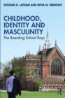Image for Childhood, Identity and Masculinity: The Boarding School Boys