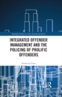 Image for Integrated Offender Management and the Policing of Prolific Offenders