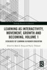 Image for Learning as Interactivity, Movement, Growth and Becoming. Volume 1 Ecologies of Learning in Higher Education : Volume 1,