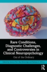Image for Rare Conditions, Diagnostic Challenges, and Controversies in Clinical Neuropsychology: Out of the Ordinary