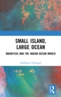 Image for Small Island, Large Ocean: Mauritius and the Indian Oocean World