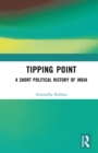 Image for Tipping Point: A Short Political History of India