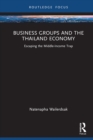 Image for Business Groups and the Thailand Economy: Escaping the Middle-Income Trap