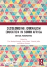 Image for Decolonising Journalism Education in South Africa: Critical Perspectives